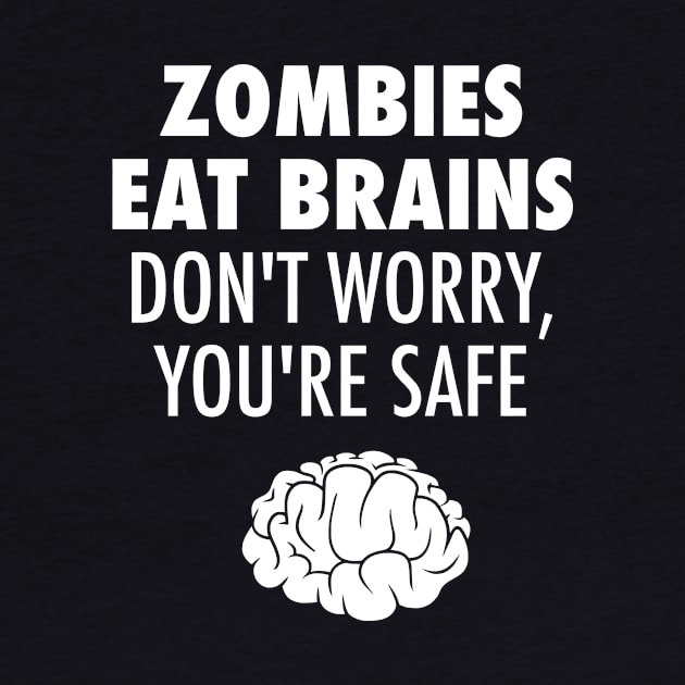 Zombies Eat Brains Don't Worry You're Safe by lukassfr